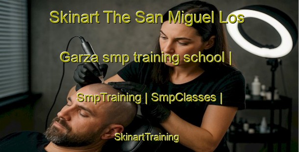 Skinart The San Miguel Los Garza smp training school | SmpTraining | SmpClasses | SkinartTraining-Mexico